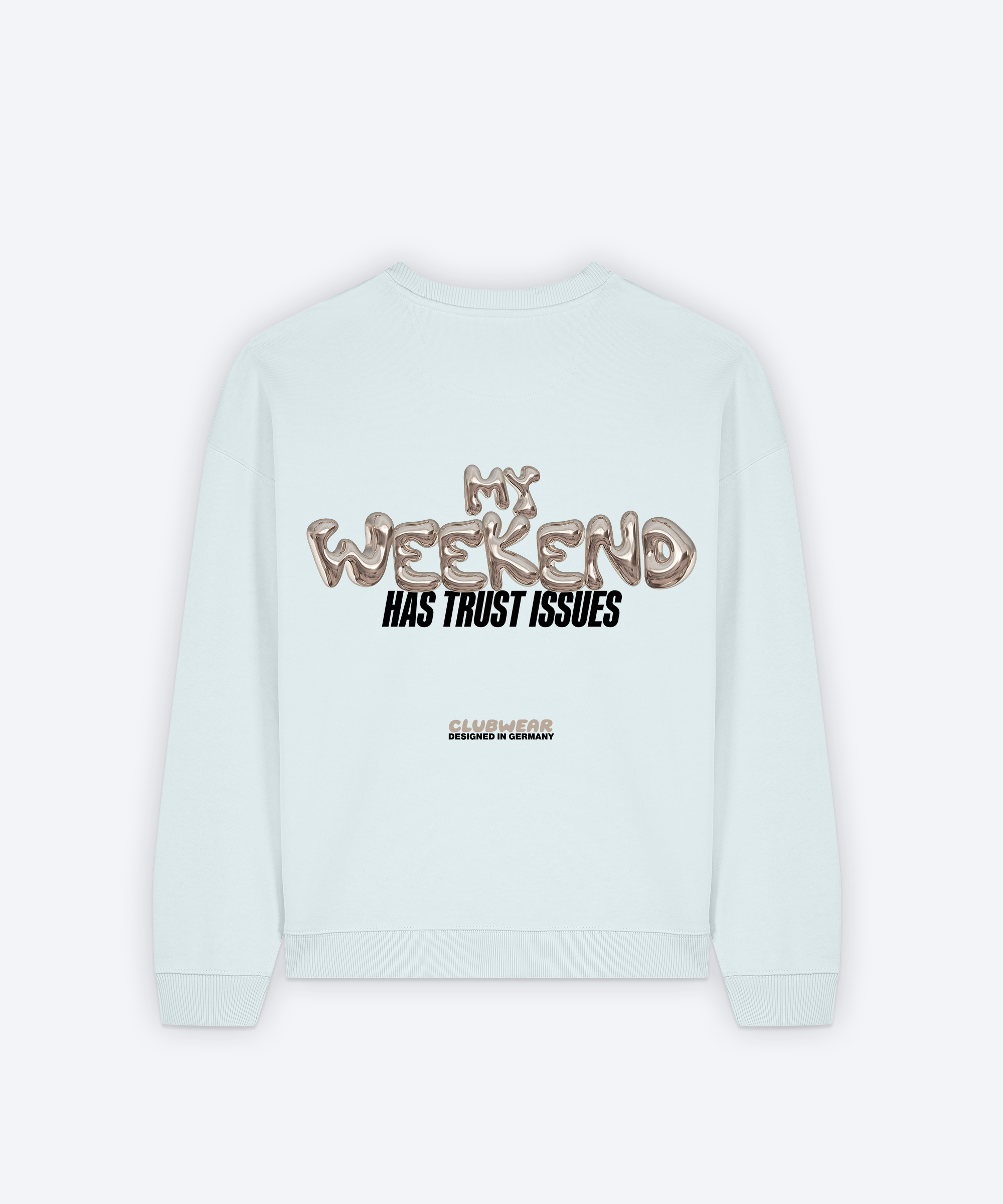 MY WEEKEND HAS TRUST ISSUES SWEATSHIRT (BLUE ICE)